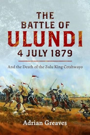 The Battle of Ulundi, 4 July 1879