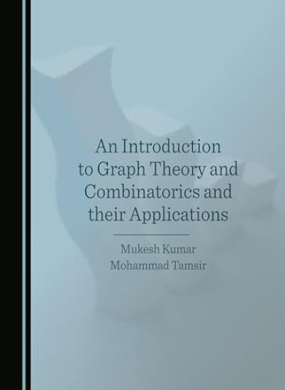 An Introduction to Graph Theory and Combinatorics and their Applications
