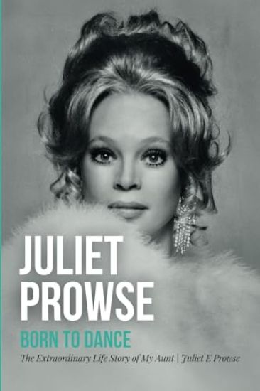 Juliet Prowse: Born To Dance