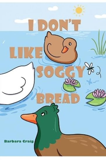 I Don’t Like Soggy Bread