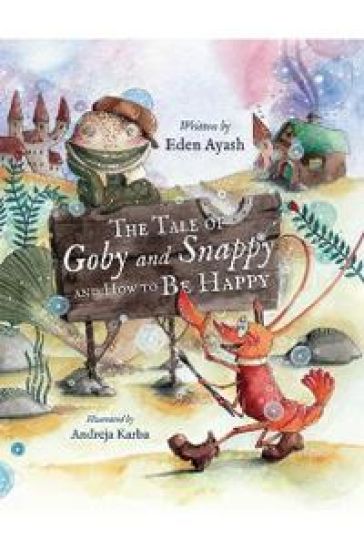 The Tale of Goby and Snappy and How to be Happy
