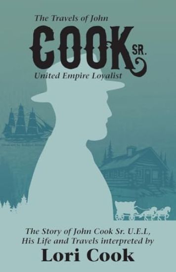The Travels of John Cook Sr. United Empire Loyalist