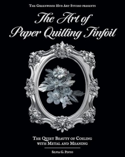 The Art of Paper Quilling Tinfoil