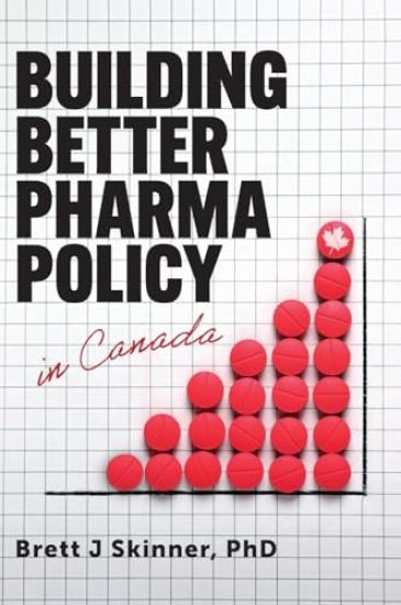 Building Better Pharma Policy in Canada