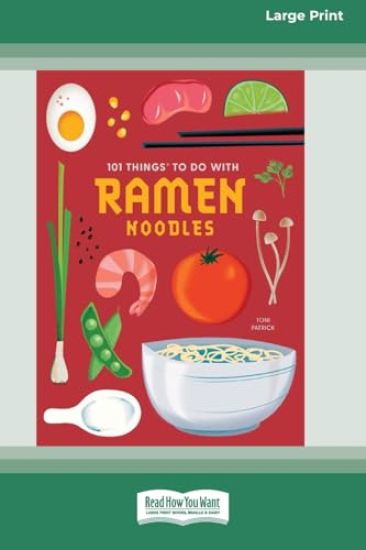 101 Things to Do with Ramen Noodles [LP 16 Pt Edition]