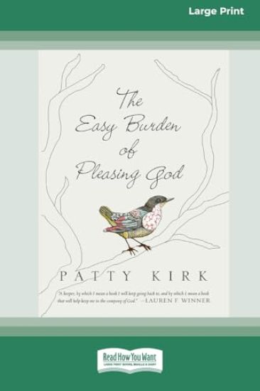 The Easy Burden of Pleasing God (16pt Large Print Format)