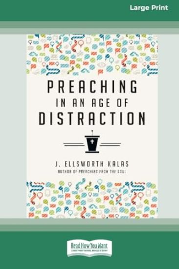 Preaching in an Age of Distraction (16pt Large Print Format)