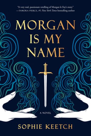 Morgan Is My Name: Book One in the Morgan Le Fay Trilogy