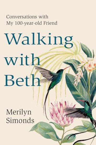 Walking with Beth: Conversations with My Hundred-Year-Old Friend