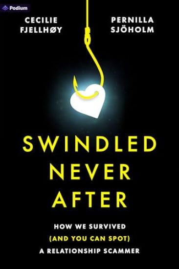 Swindled Never After: How We Survived (and You Can Spot) a Relationship Scammer