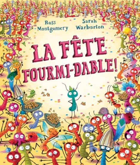 La Fête Fourmi-Dable!