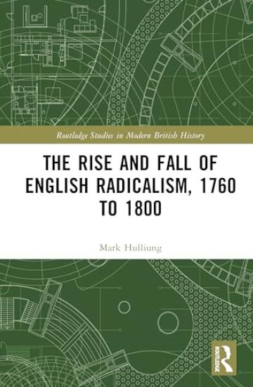 The Rise and Fall of English Radicalism, 1760 to 1800