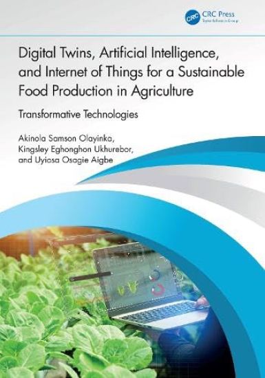 Digital Twins, Artificial Intelligence, and Internet of Things for a Sustainable Food Production in Agriculture