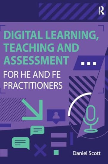 Digital Learning, Teaching and Assessment for HE and FE Practitioners