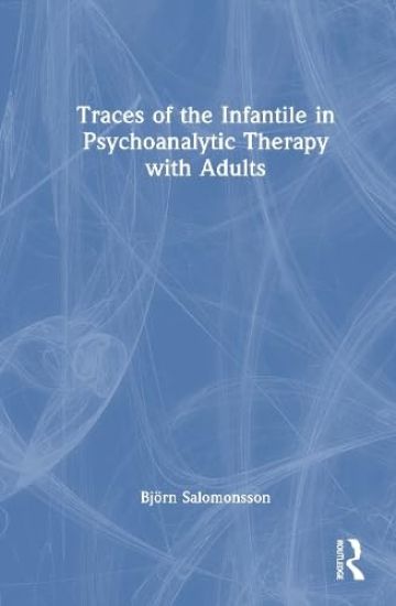 Traces of the Infantile in Psychoanalytic Therapy with Adults