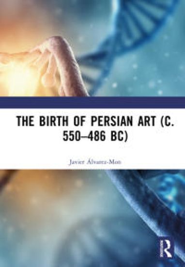 The Birth of Persian Art (c. 550–486 BC)