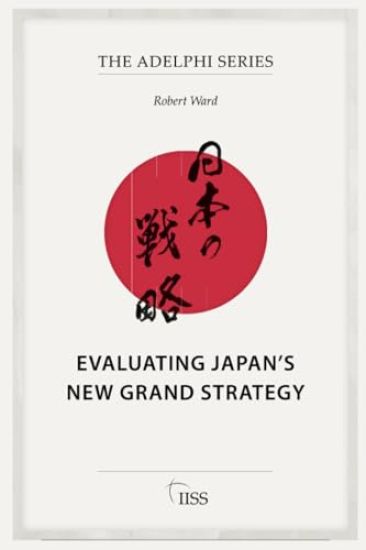 Evaluating Japan’s New Grand Strategy