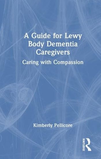 A Guide for Lewy Body Dementia Caregivers