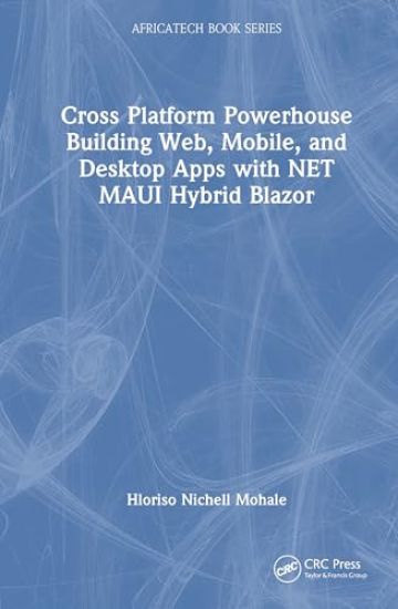 Cross Platform Powerhouse Building Web, Mobile, and Desktop Apps with NET MAUI Hybrid Blazor