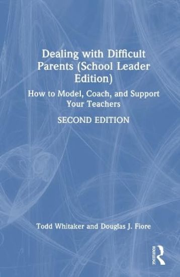 Dealing with Difficult Parents (School Leader Edition)