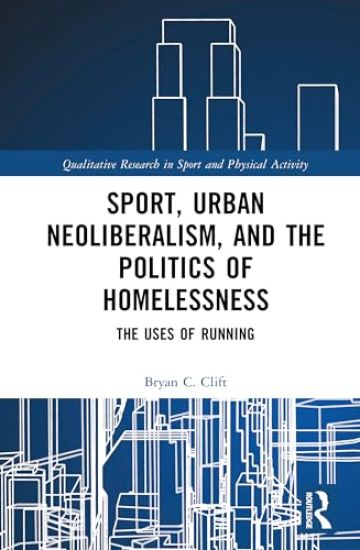 Sport, Urban Neoliberalism, and the Politics of Homelessness