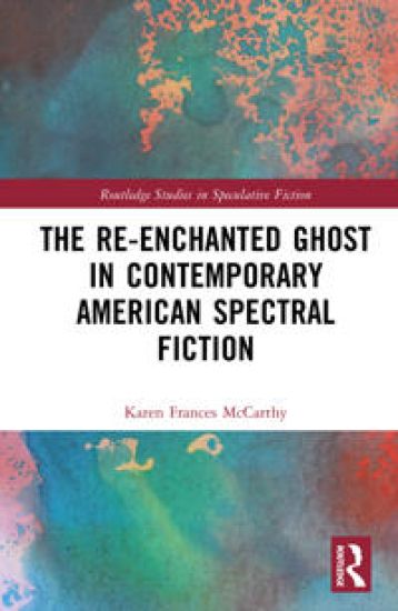 The Re-Enchanted Ghost in Contemporary American Spectral Fiction