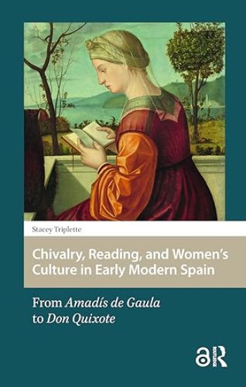 Chivalry, Reading, and Women's Culture in Early Modern Spain