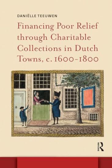 Financing Poor Relief through Charitable Collections in Dutch Towns, c. 1600-1800