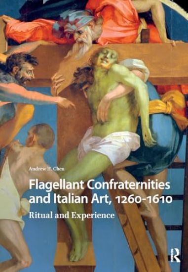 Flagellant Confraternities and Italian Art, 1260-1610