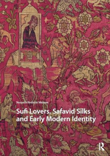 Sufi Lovers, Safavid Silks and Early Modern Identity
