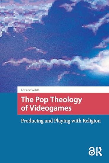 The Pop Theology of Videogames