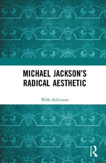 Michael Jacksonâ??s Radical Aesthetic