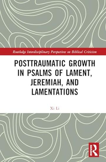 Posttraumatic Growth in Psalms of Lament, Jeremiah, and Lamentations