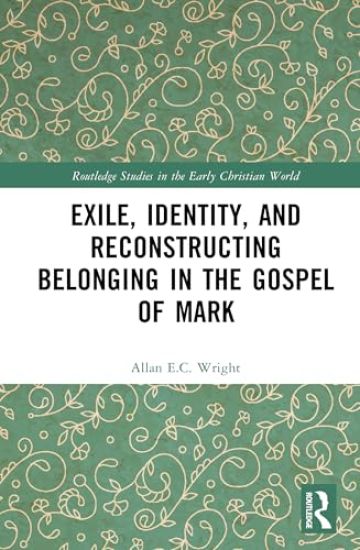 Exile, Identity, and Reconstructing Belonging in the Gospel of Mark