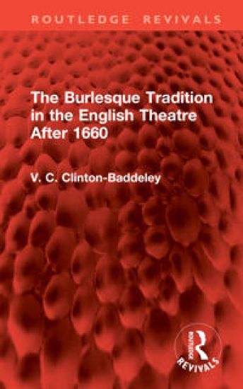 The Burlesque Tradition in the English Theatre After 1660