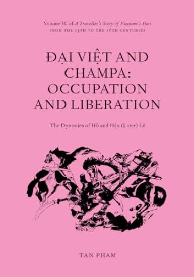 Ð?i Ð?i Vi?t and Champa: Occupation and Liberation The Dynasties of H? and H?u (Later) Lê