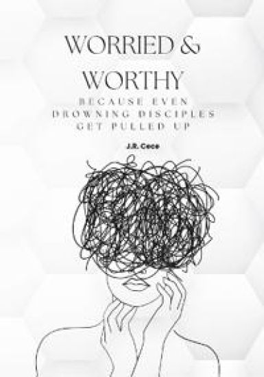 Worried & Worthy!