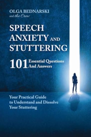 Speech anxiety and Stuttering: 101 Essential Questions and Answers