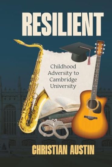 Resilient: Childhood Adversity to Cambridge University