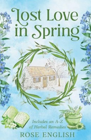 Lost Love in Spring: Includes an A-Z of Herbal Remedies