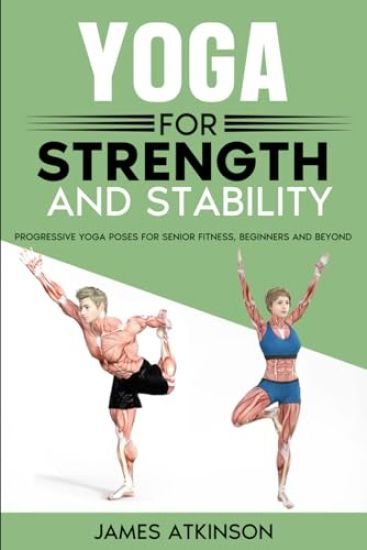 Yoga For Strength And Stability