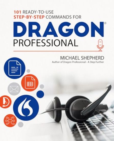 101 Ready-to-Use Step-by-Step Commands for Dragon Professional