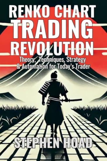 RENKO CHART TRADING REVOLUTION - Theory, Techniques, Strategy & Automation for Today's Trader