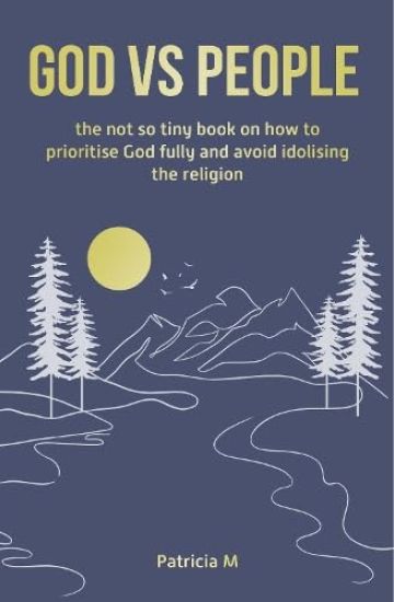 God vs people, the not so tiny book on how to prioritise God fully and avoid idolising the religion.