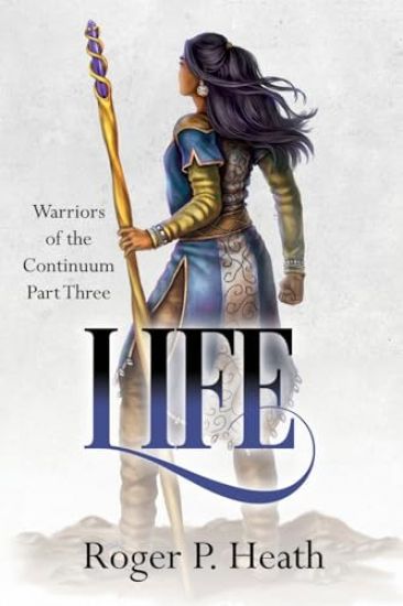 Warriors of the Continuum Part Three: Life