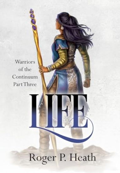 Warriors of the Continuum Part Three: Life