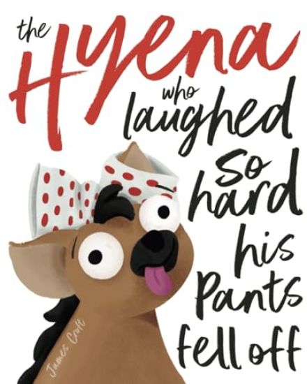 The Hyena who laughed so hard his pants fell off