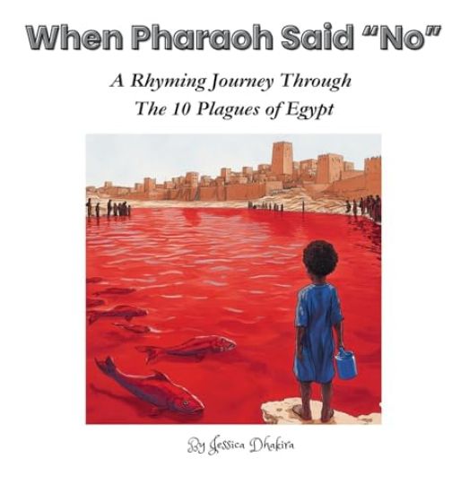 When Pharaoh Said "No" A Journey of Rhyme Through the 10 Plagues
