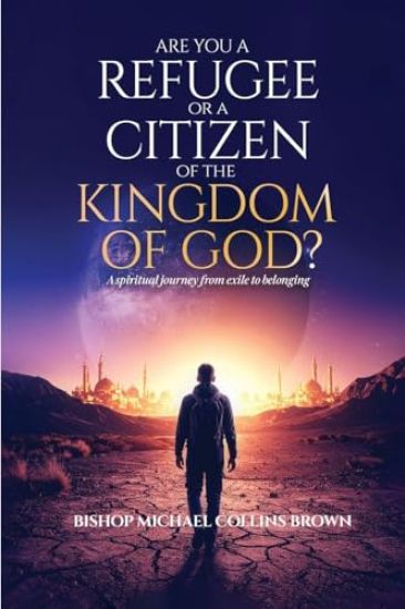 Are You a Refugee or a Citizen of the Kingdom of God?