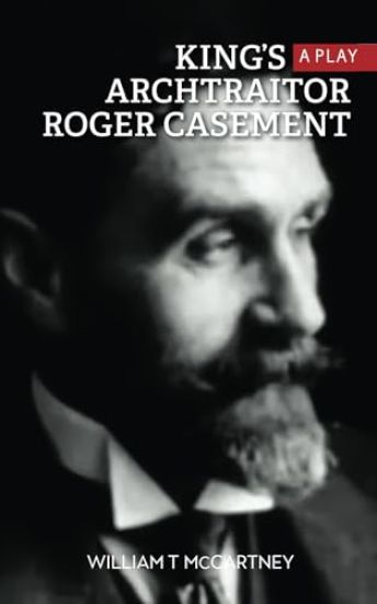 King's Archtraitor Roger Casement
